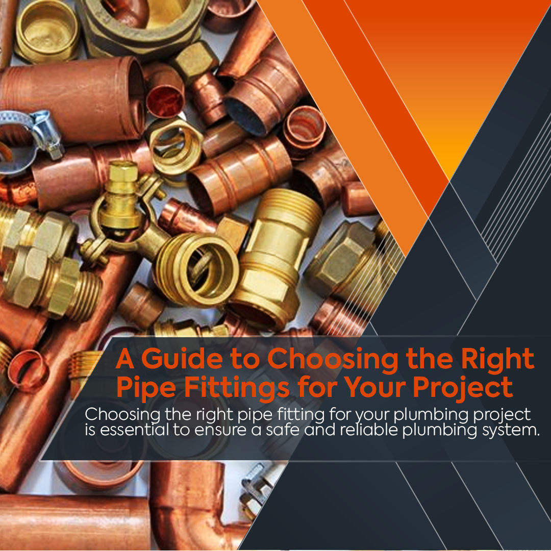 A guide to choosing the right pipe fittings for your project