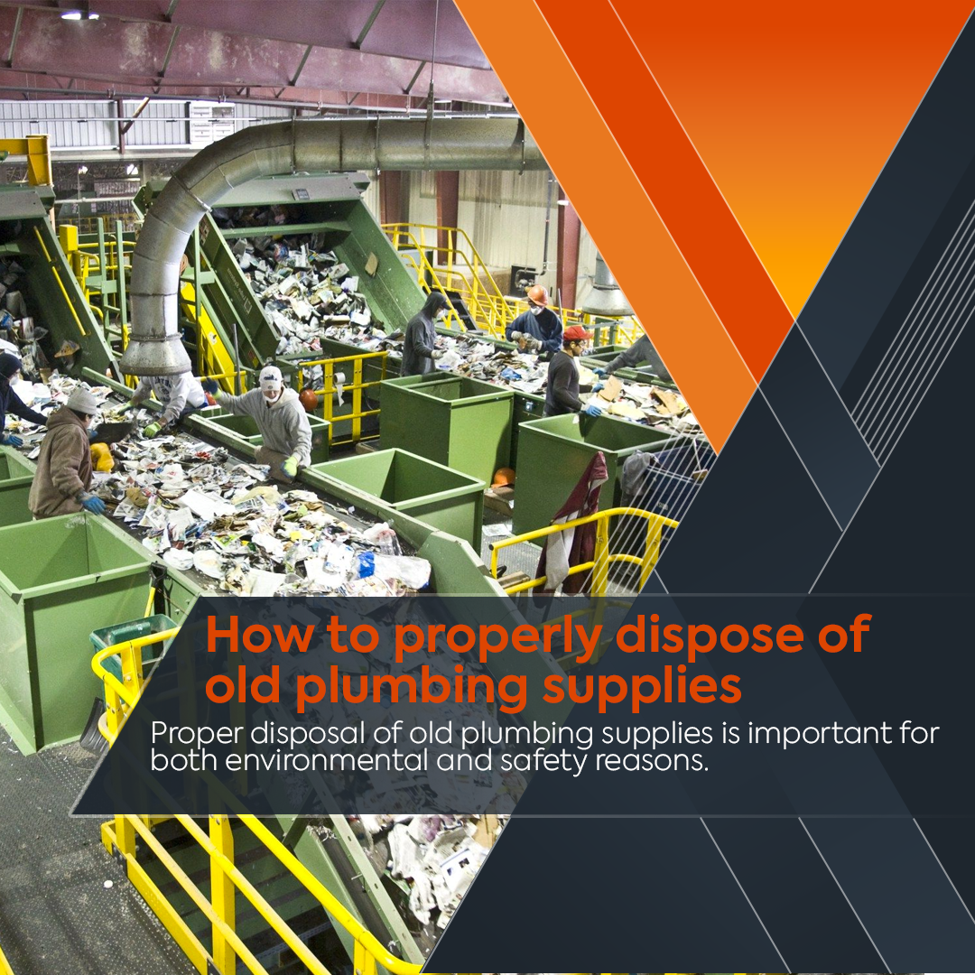 How to properly dispose of old plumbing supplies