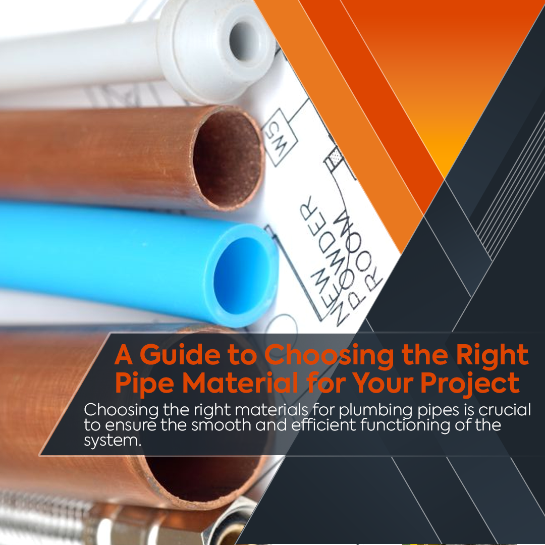 A Guide to Choosing the Right Pipe Material for Your Project