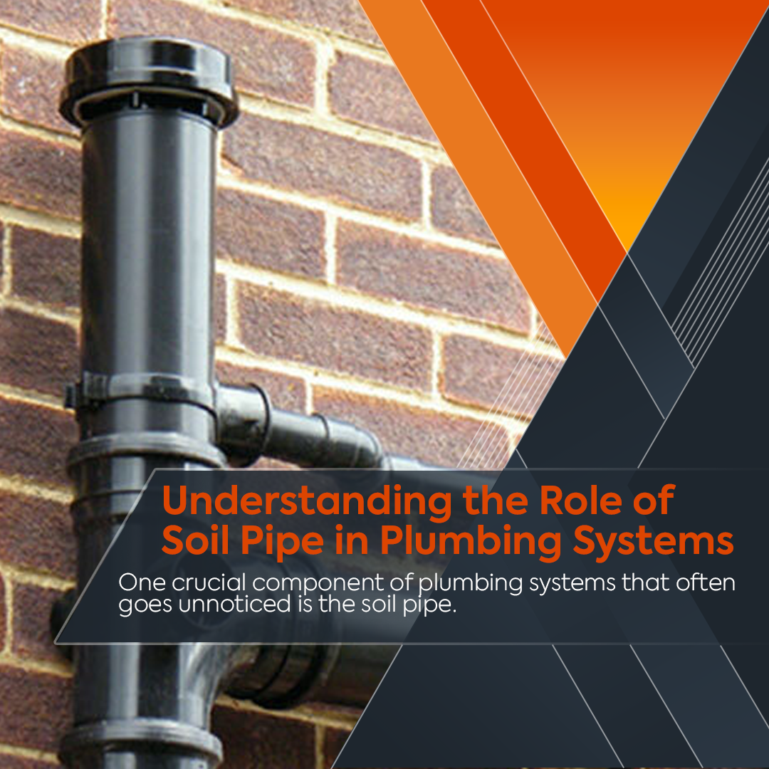 Understanding the Role of Soil Pipe in Plumbing Systems